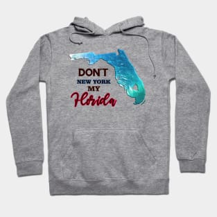 Don't New York My Florida Graphic Design Hoodie